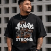 [ 短袖TEE ]Always Stay Strong 街頭塗鴉/落肩款 / 冰瓷棉 / 黑色